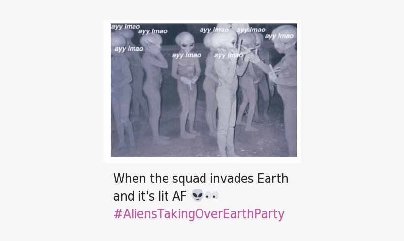 Af, Ayy Lmao, And It's Lit - You High Af At A Party, transparent png download