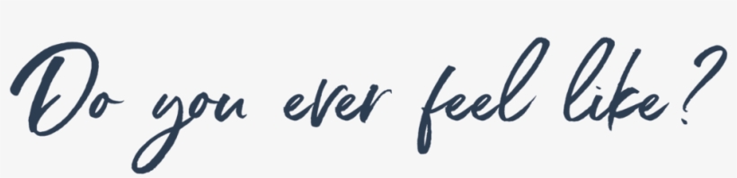 Do You Ever Feel Like - Calligraphy, transparent png download