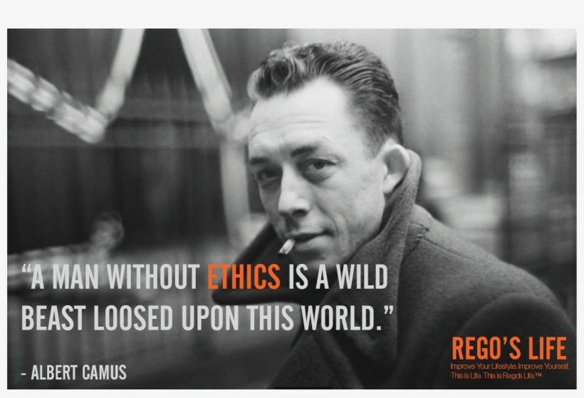A Man Without Ethics Is A Wild Beast Loosed Upon This - Albert Camus, transparent png download