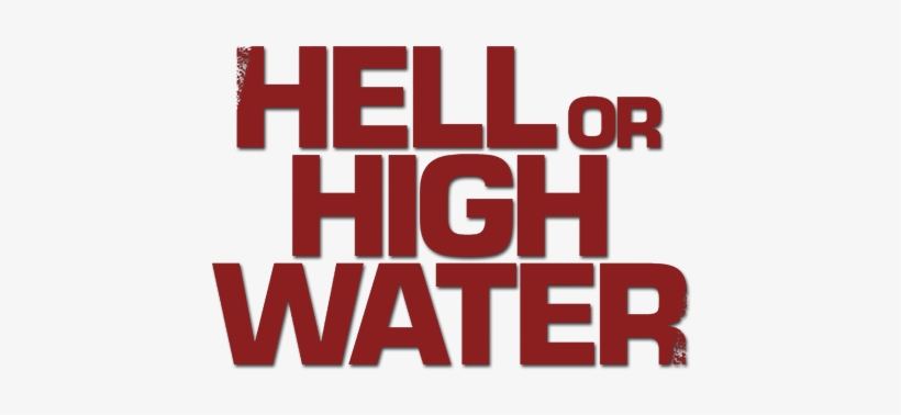 Hell Or High Water Image - Hell Or High Water Director, transparent png download