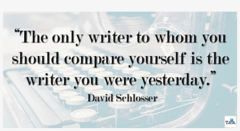 "the Only Writer To Whom You Should Compare Yourself - Only Writer You Should Compare Yourself, transparent png download