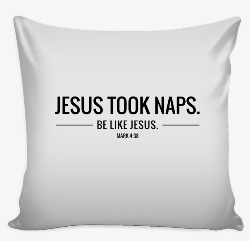 Jesus Took Naps Pillow - Jesus Napped Be Like Jesus, transparent png download