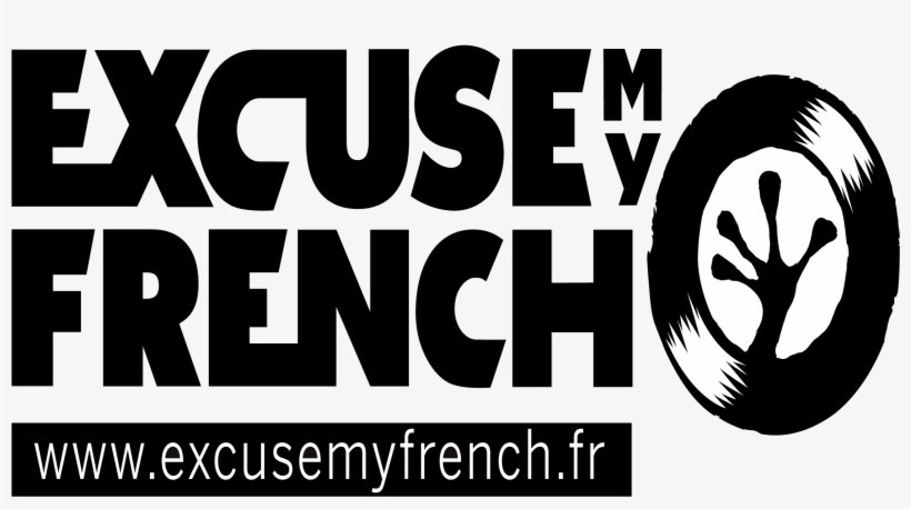 Vendredi 20 Février Clubbingconcertsoirée Excuse My - Logo Excuse My French, transparent png download