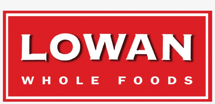 At Lowan Whole Foods We Believe That Quality Ingredients - Lowan Whole Foods Logo, transparent png download