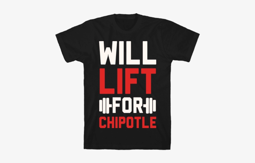 Will Lift For Chipotle Mens T-shirt - Cant I Have Rehearsal Shirt, transparent png download
