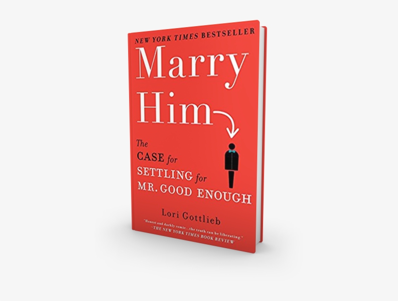 Buy The Book - Marry Him: The Case For Settling For Mr. Good Enough, transparent png download