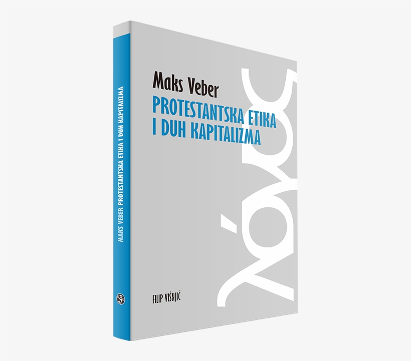 Protestantska Etika I Duh Kapitalizma Filip Visnjic - Protestantska Etika I Duh Kapitalizma, transparent png download