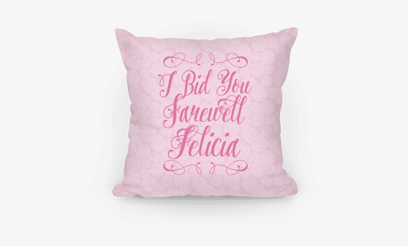 I Bid You Farewell Felicia Pillow - Cushion, transparent png download