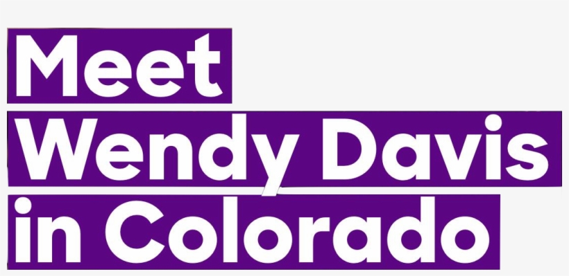 Meet Wendy Davis In Colorado - Graphic Design, transparent png download