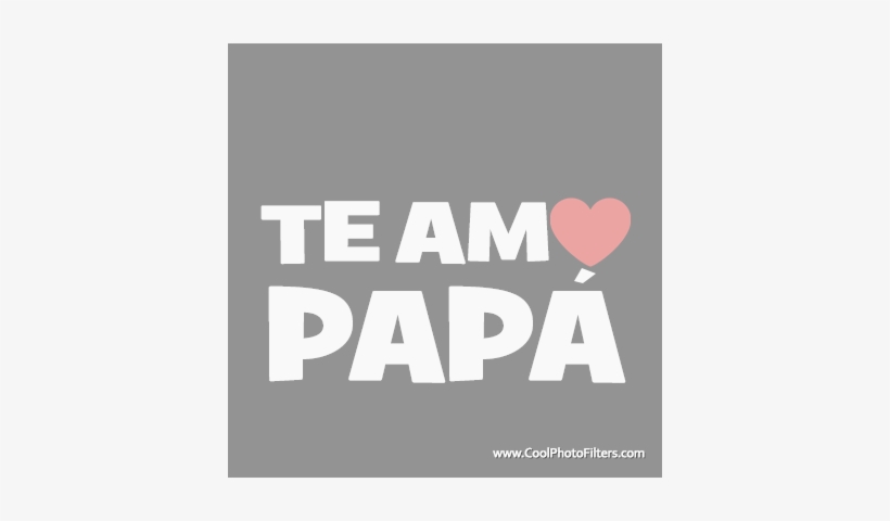 Cool Photo Filter - Papa Te Amo Png, transparent png download
