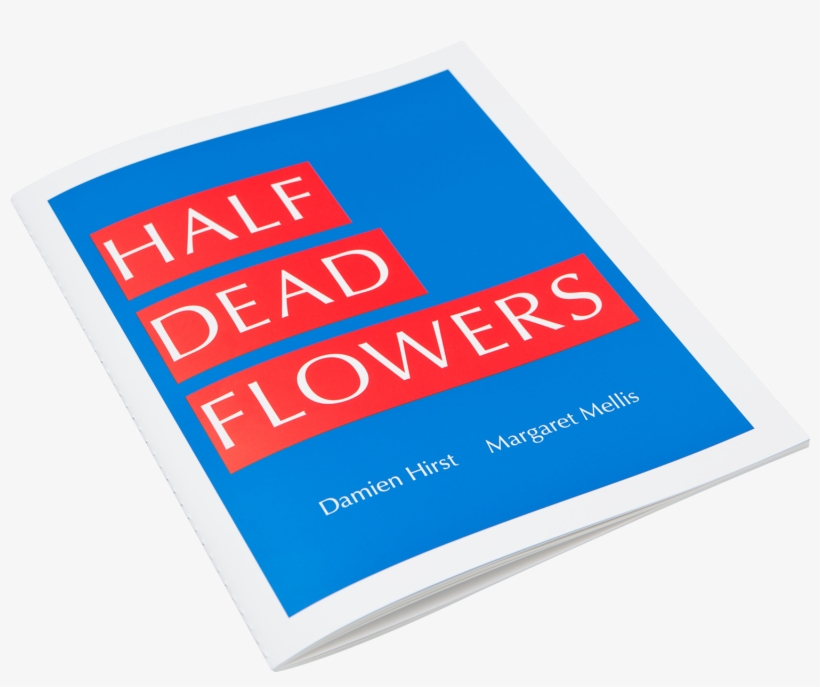 Damien Hirst Margareth Mellis Half Dead Flowers Art - Book Cover, transparent png download