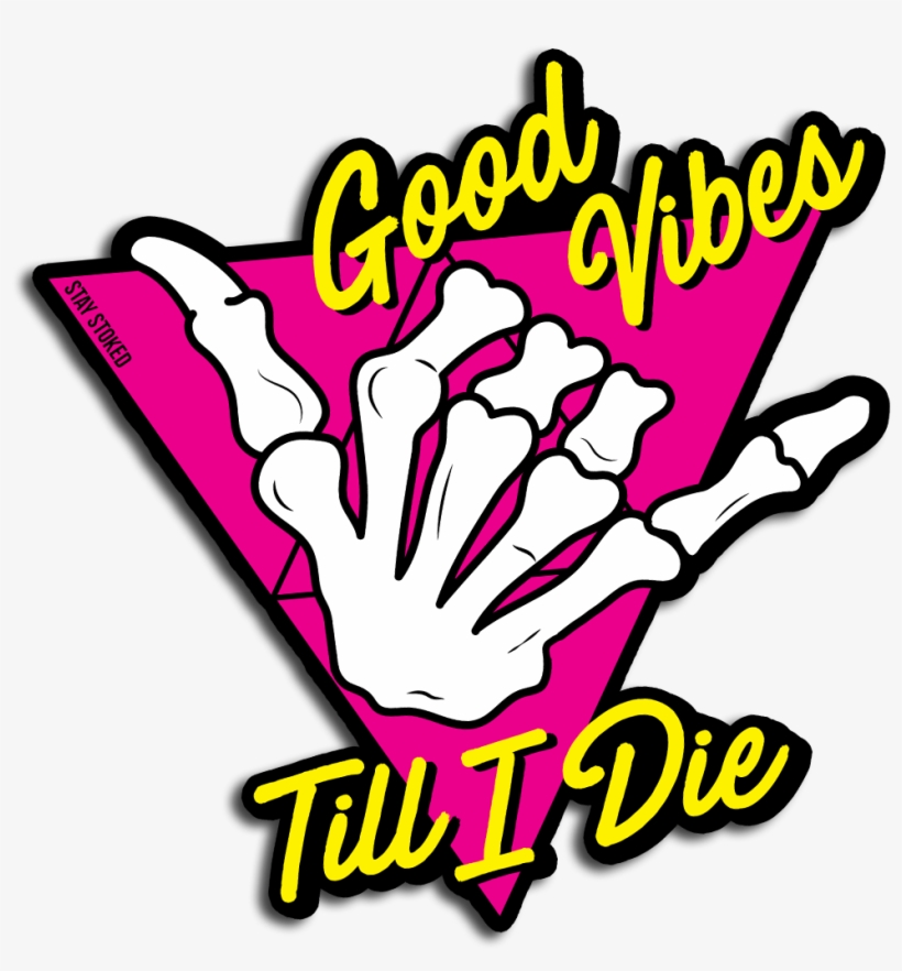 Good Vibes Till I Die Sticker, transparent png download