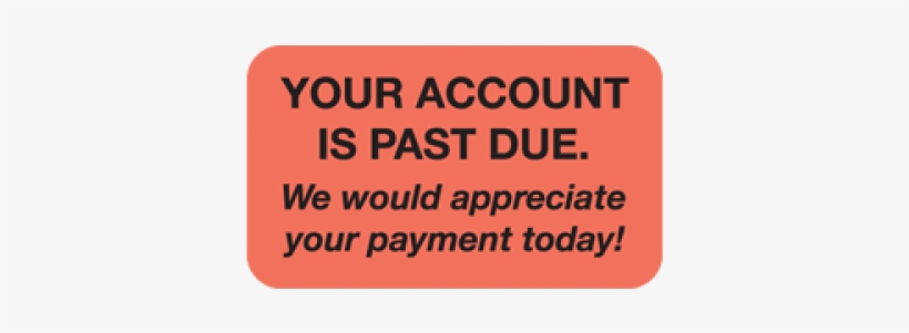 Friendly Reminder Your Account Is Overdue, transparent png download