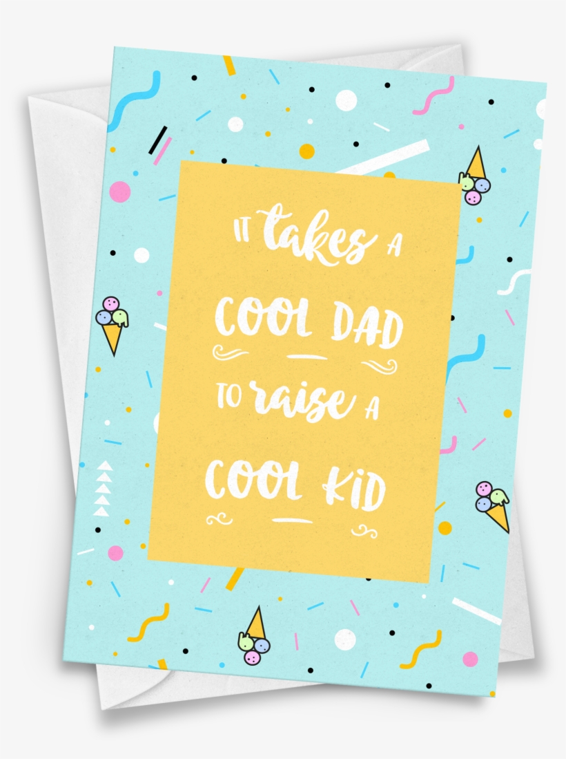 It Takes A Cool Dad To Raise A Cool Kid - Father, transparent png download