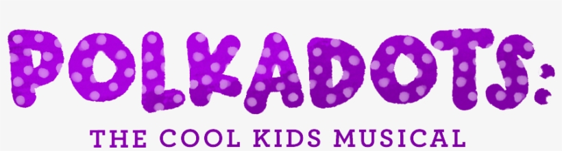 Polkadots The Cool Kids Musical, transparent png download