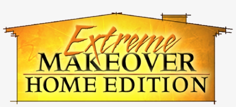 Extreme Makeover Home Edition Logo Extreme Makeover Home Edition Png Image Transparent Png Free Download On Seekpng