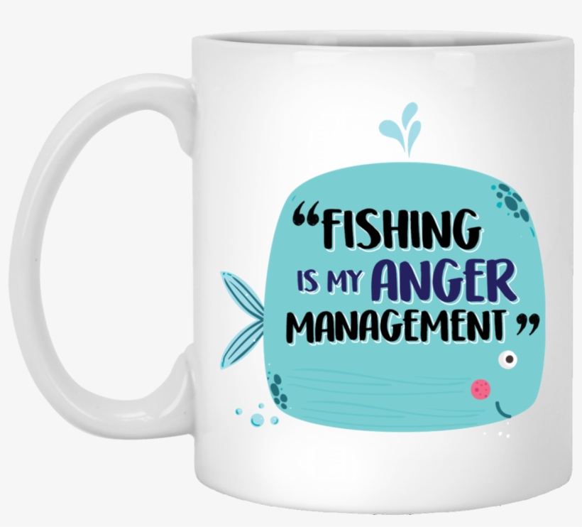 "fishing Is My Anger Management" Cute Fish Coffee Mug - Makes Planet Great Again, transparent png download