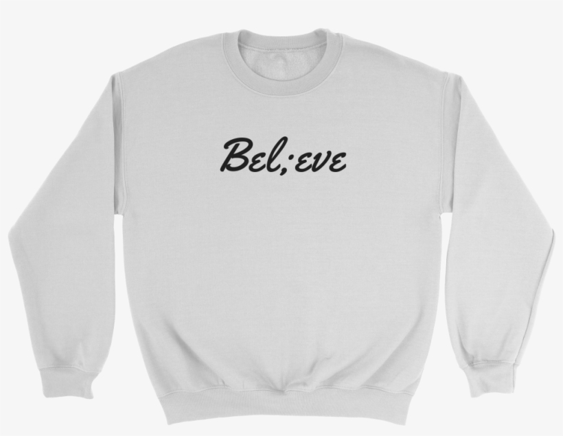 Believe Semicolon Sweatshirt/hoodie - Shirt, transparent png download