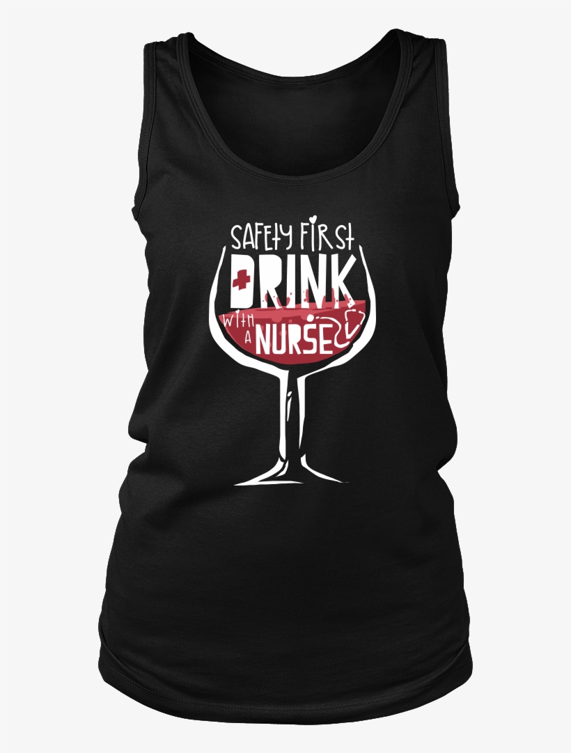 'safety First, Drink With A Nurse First' Funny Nurse - T-shirt, transparent png download