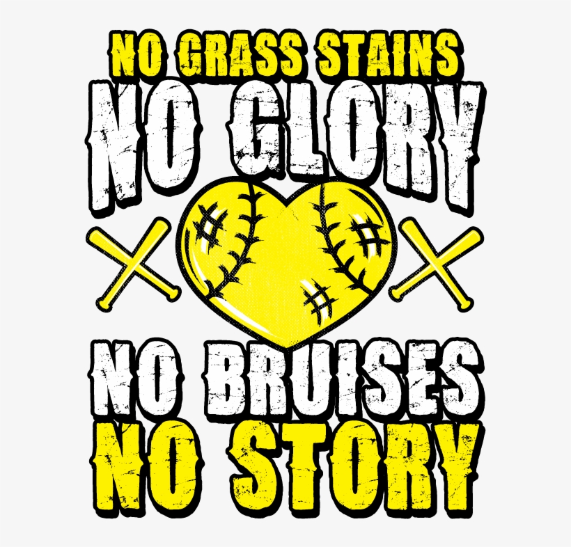 No Grass Stains No Glory No Bruises No Story Love Baseball - Illustration, transparent png download