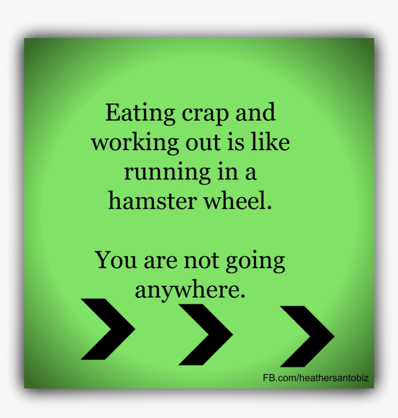 Eating Crap And Working Out Is Like Running In A Hamster - Healthy Eating The Low-fat Way, transparent png download