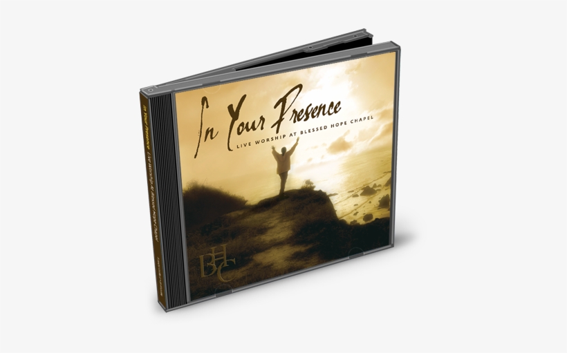 In Your Presence-live Worship At Blessed Hope Chapel - Your Presence-live Worship At Blessed Hope Chap - Cd, transparent png download