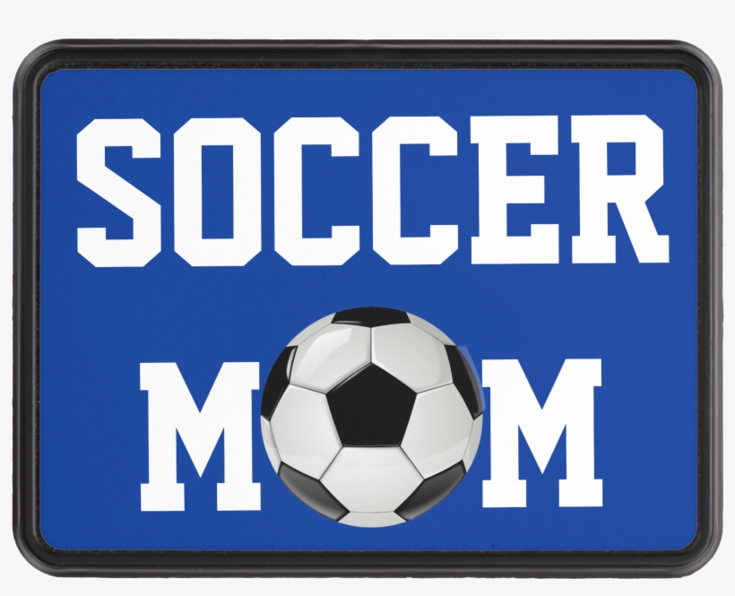 Soccer Mom Trailer Hitch Cover - Cant I Have Soccer, transparent png download