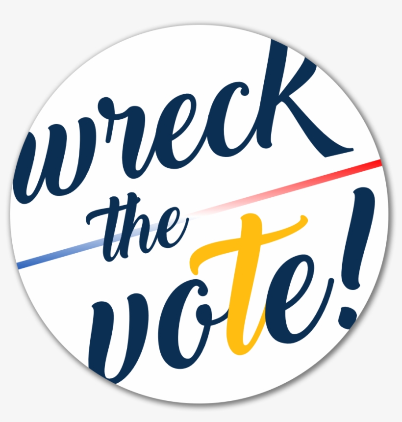 Wreck The Vote Button - Voting, transparent png download