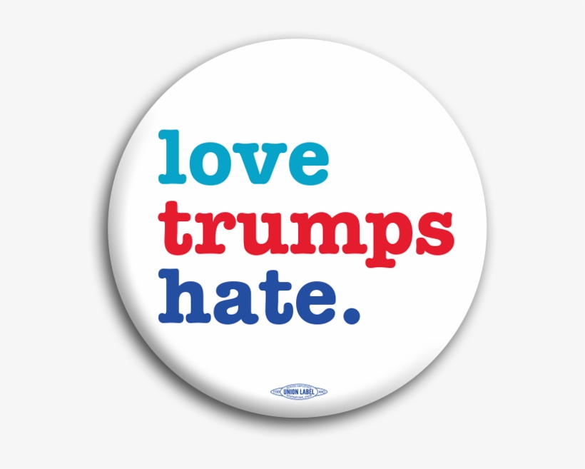 Love Trumps Hate Anti-trump Button - Anti Trump Button, transparent png download