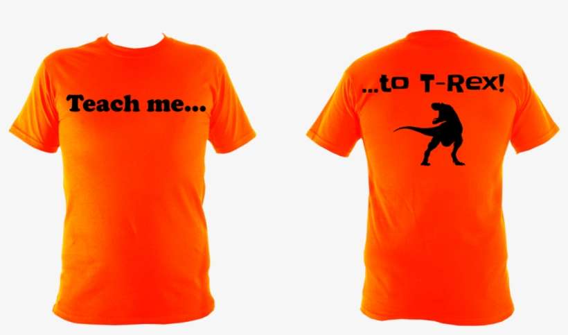To Trex Teach Me To - Signs - Women's T-shirts, transparent png download
