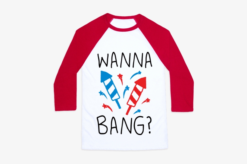 Wanna Bang Fireworks Baseball Tee - Dont Feel So Good T Shirt, transparent png download