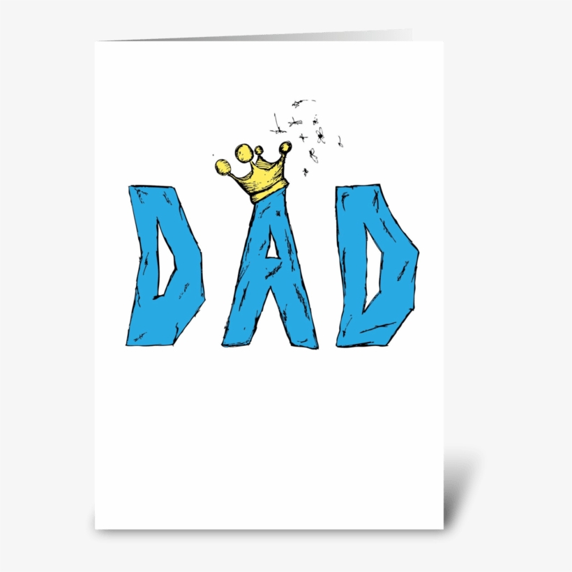 Dad's The King Greeting Card - Illustration, transparent png download