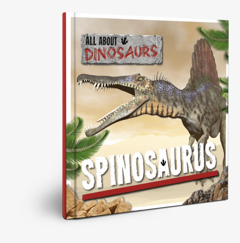 All About Dinosaurs <br> Spinosaurus - Spinosaurus (all About Dinosaurs), transparent png download