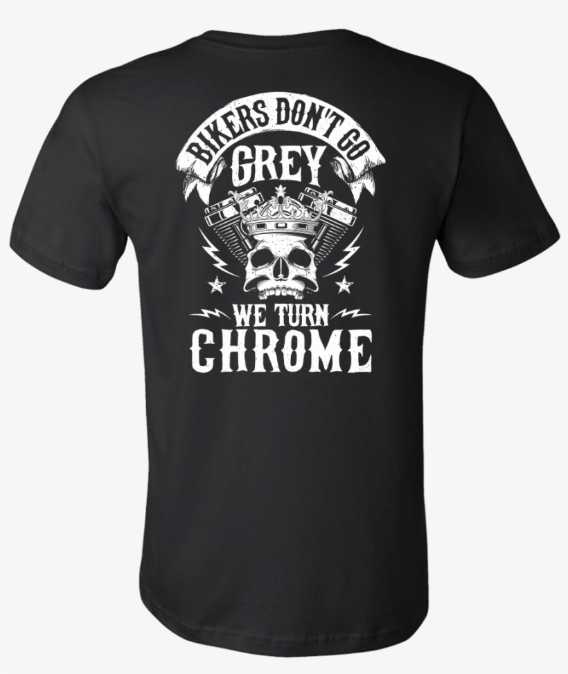 Bikers Don't Go Grey We Turn Chrome - Never Underestimate A Grandpa Who Was Born, transparent png download
