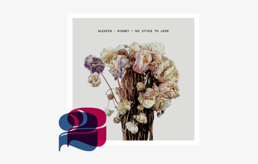 Sleaterkinney - Sleater Kinney No Cities To Love, transparent png download