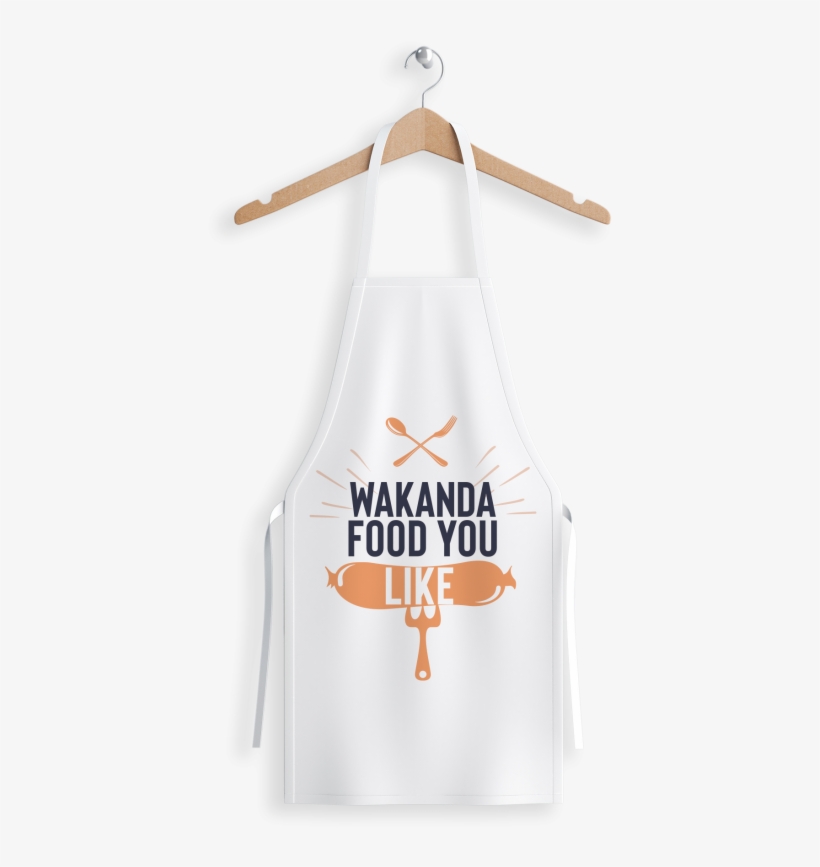 Wakanda Food You Like - Wakanda Food You Like Apron, transparent png download