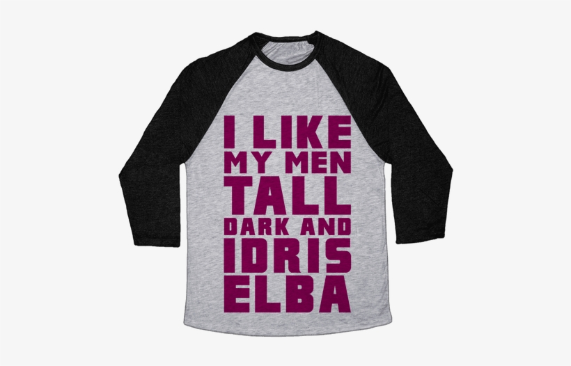 I Like My Men Tall Dark And Idris Elba Baseball Tee - Yoi Pork Cutlet Bowl, transparent png download