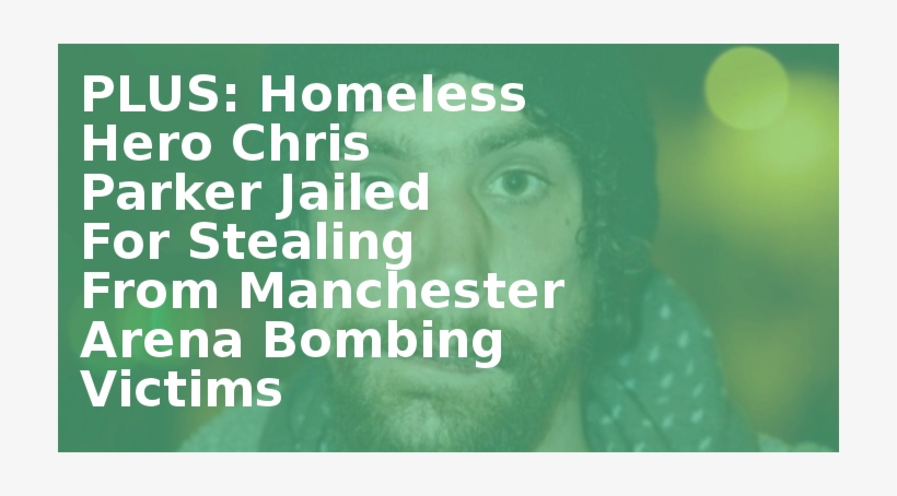Homeless 'hero' Chris Parker Jailed For Stealing From - Land's End Sign, transparent png download