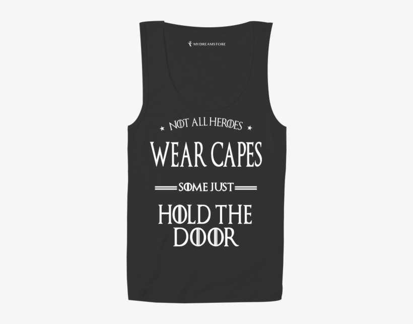 Not All Heroes Wear Capes Some Hold, transparent png download