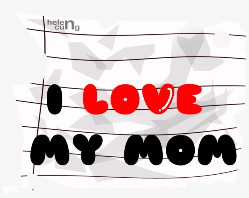 I Love You Mom Png Free Download - Graphic Design, transparent png download