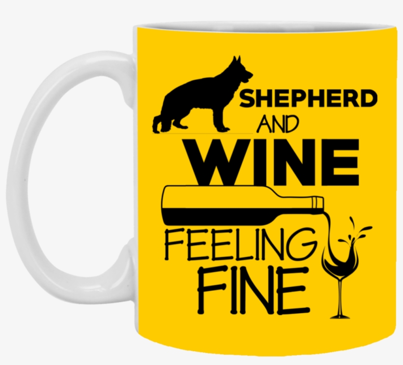 German Shepherd & Wine Feeling Fine - Mug, transparent png download