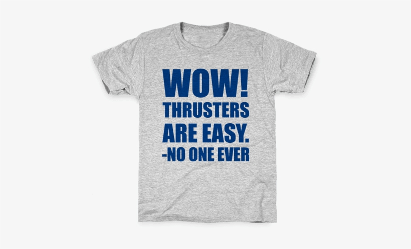 Wow Thrusters Are Easy Said No One Ever Kids T-shirt - Kids 4th Of July Shirts, transparent png download