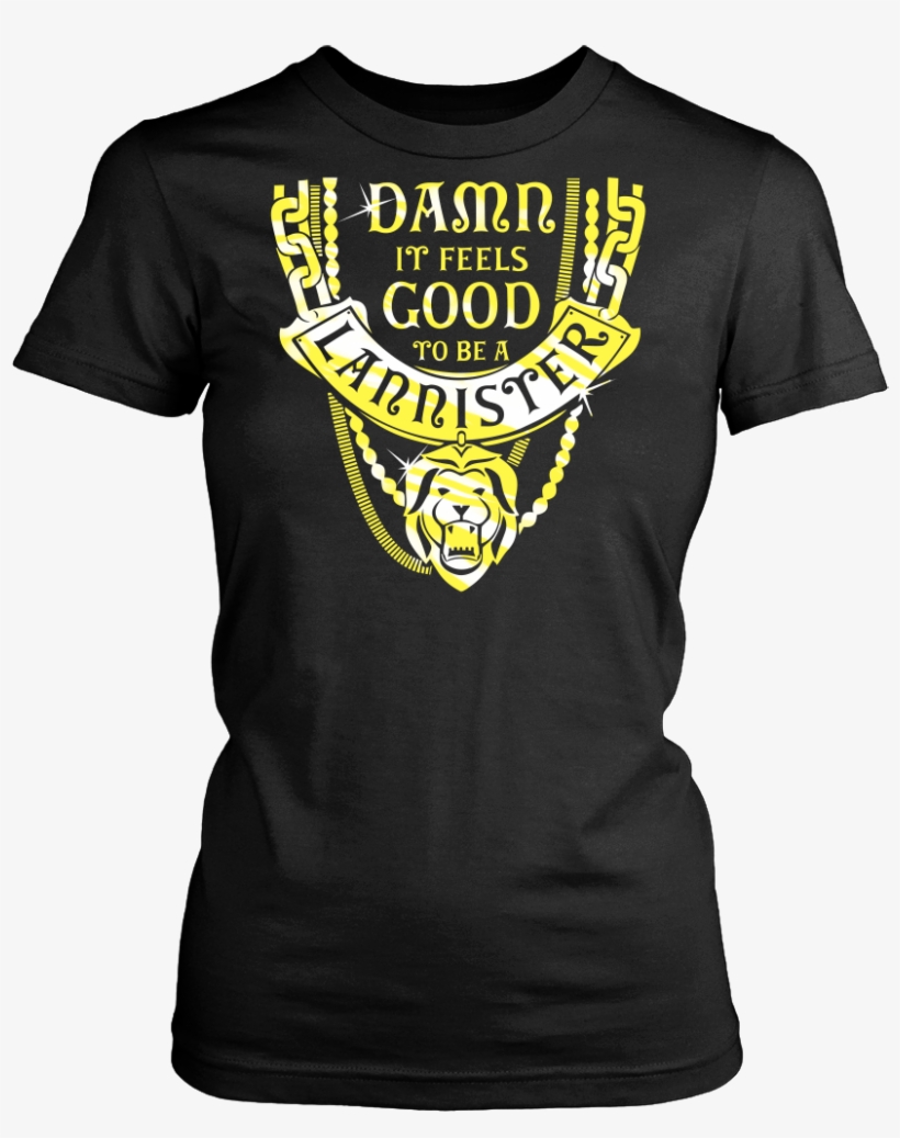 Damn It Feels Good To Be A Lannister, transparent png download