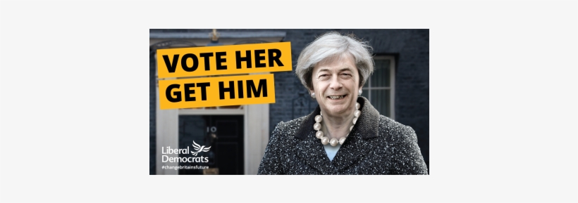 May As Farage - Lib Dems Vote Her You Get Him, transparent png download