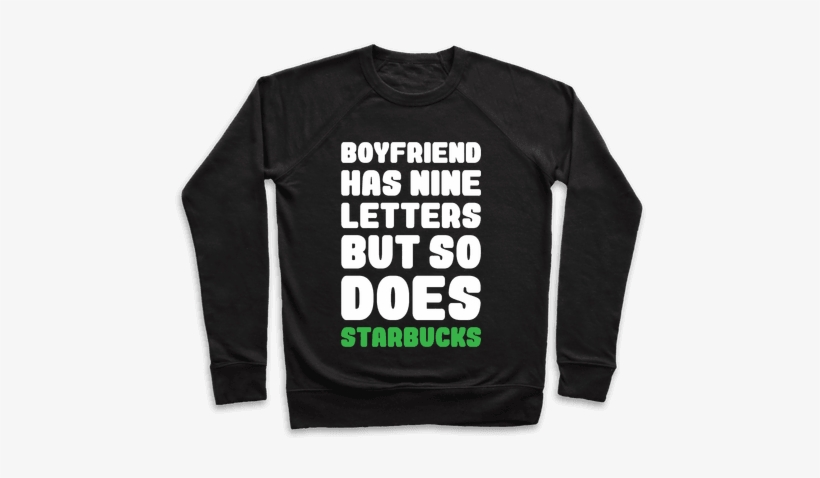 Starbucks Not Boyfriends Pullover - Love You Coffee And Naps, transparent png download