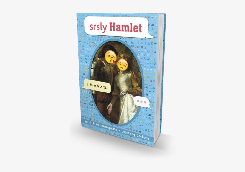 Srsly Hamlet By William Shakespeare And Courtney Carbone - Srsly Hamlet (omg Shakespeare), transparent png download
