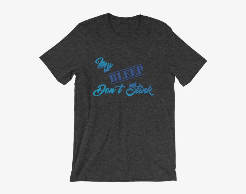 My Bleep Don't Stink Tshirt Unisex Short Sleeve T Shirtlipsense