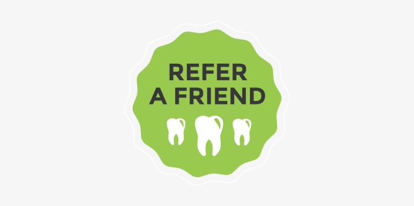 Refer A Friend Always Welcoming New Patients - Refer A Friend Dental, transparent png download