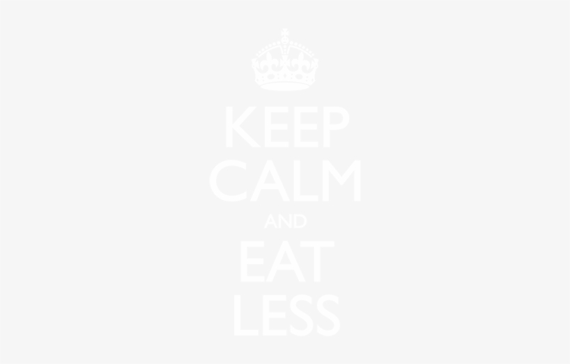 Keep Calm And Eat Less - Keep Calm And Carry, transparent png download