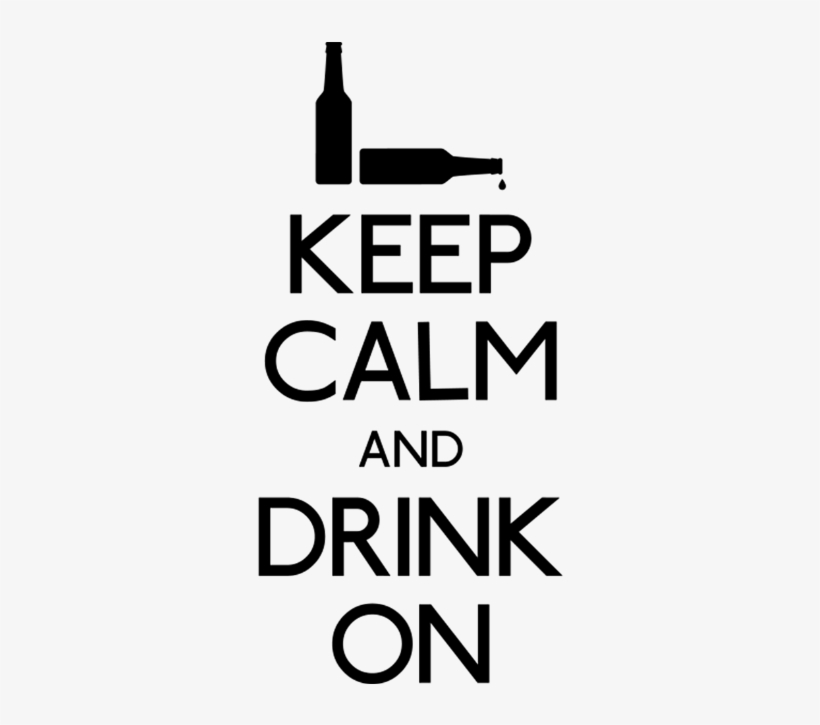 Keep Calm Drink On - Keep Calm, transparent png download